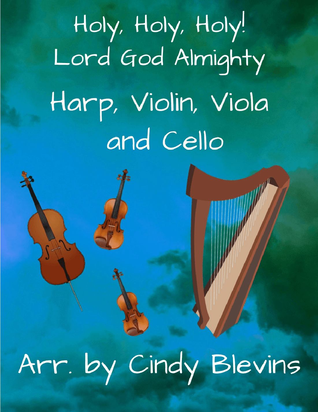 Holy, Holy, Holy! Lord God Almighty, for Violin, Viola, Cello and Harp (arr. Cindy Blevins)
