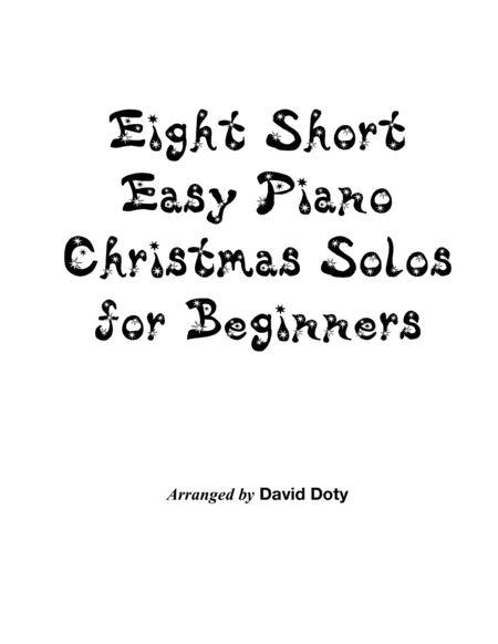 Eight Short Easy Piano Christmas Solos for Beginners (arr. David Doty)