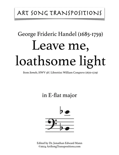 HANDEL: Leave me, loathsome light (transposed to E-flat major, D major, and D-flat major) (arr. ArtSongTranspositions.com)