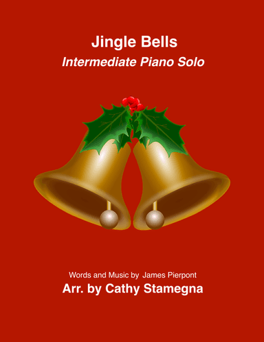 Jingle Bells (Piano Solo) - Intermediate/Late Intermediate Piano Solo) (arr. Cathy Stamegna)