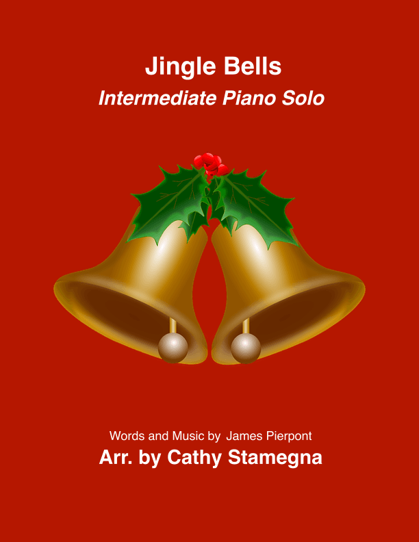Jingle Bells (Piano Solo) - Intermediate/Late Intermediate Piano Solo) (arr. Cathy Stamegna)