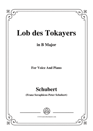 Schubert-Lob des Tokayers,Op.118 No.4,in B Major,for Voice&Piano (arr. MSM)