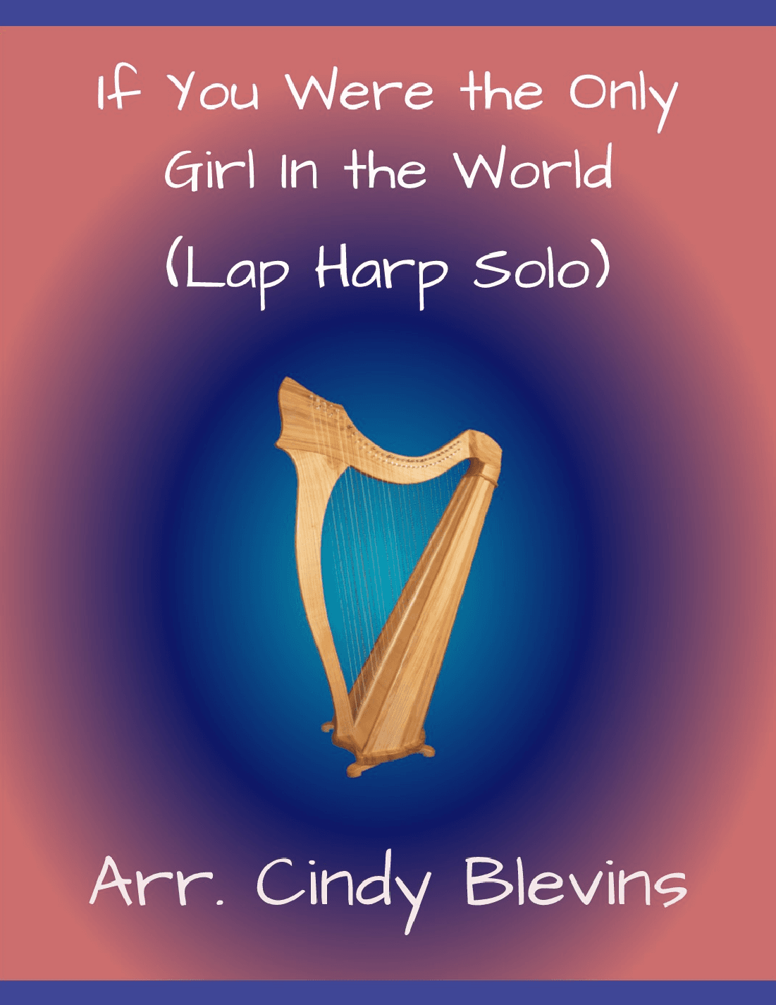 If You Were the Only Girl In the World, for Lap Harp Solo (arr. Cindy Blevins)