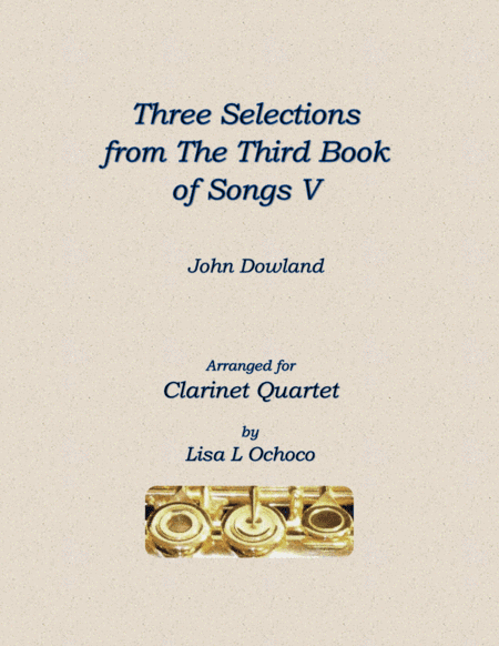 Three Selections from the Third Book of Songs V for Clarinet Quartet (arr. Lisa L Ochoco)