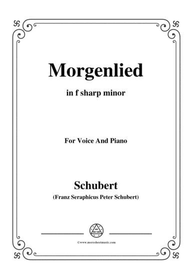 Schubert-Morgenlied,in f sharp minor,Op.4 No.4,for Voice and Piano (arr. MSM)