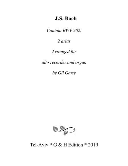 Two arias from Cantata BWV 202 (arrangement for alto recorder and organ or harpsichord) (arr. Gil Garty)
