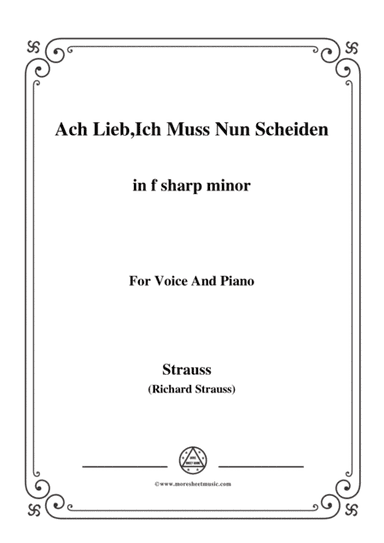 Richard Strauss-Ach Lieb,Ich Muss Nun Scheiden in f sharp minor,for Voice and Piano (arr. MSM)