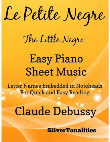 Le Petite Negre the Little Negro Easy Piano Sheet Music (arr. SilverTonalities)