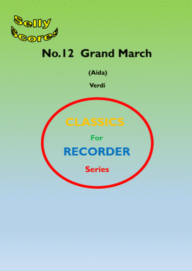 CLASSICS FOR RECORDER SERIES 12 Grand March (Aida) for Descant Recorder and Piano (arr. John Beale)