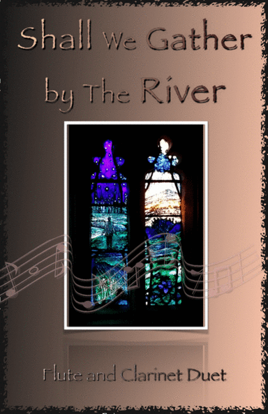 Shall We Gather at The River, Gospel Hymn for Flute and Clarinet Duet (arr. David McKeown)