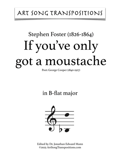 FOSTER: If you've only got a moustache (transposed to B-flat major) (arr. ArtSongTranspositions.com)