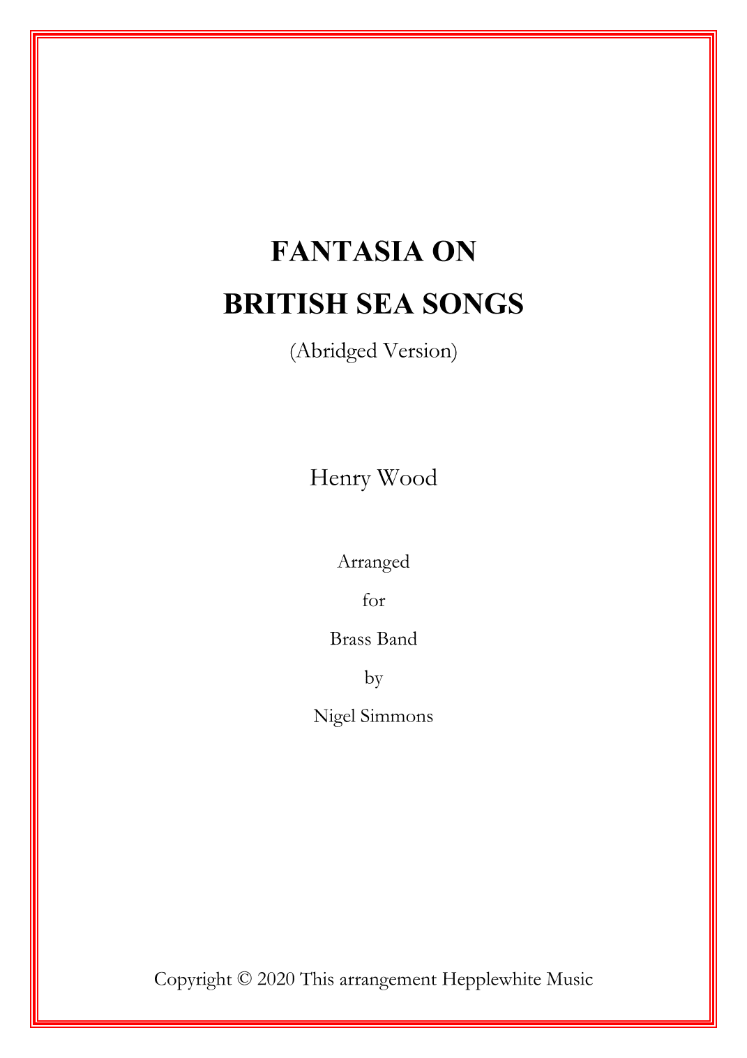 Fantasia on British Sea Songs (Henry Wood) (Abridged Version) (9' 50") (arr. Nigel Simmons)