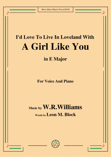 W. R. Williams-I'd Love To Live In Loveland With A Girl Like You,in E Major,for Voice&Piano (arr. MSM)