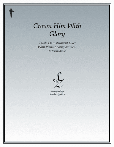Crown Him With Glory (treble Eb instrument duet) (arr. Sandra Zylstra)
