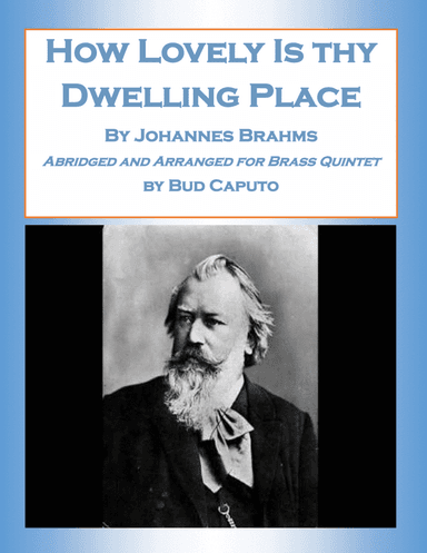 How Lovely Is Dwelling Place- Abridged and Arranged for Brass Quintet (arr. Bud Caputo)