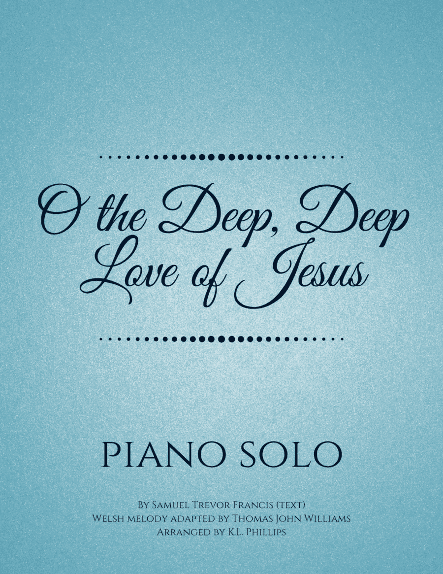O the Deep, Deep Love of Jesus - Piano Solo (arr. K.L. Phillips)