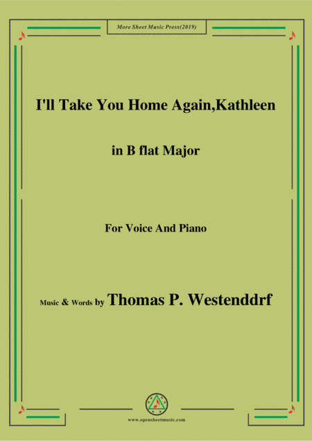 Thomas P. Westenddrf-I'll Take You Home Again,Kathleen,in B flat Major,for Voice&Piano (arr. MSM)