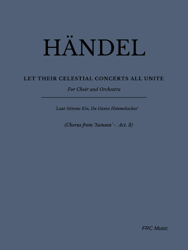 Händel - Let their Celestial Concerts all unite - For Choir and Orchestra (arr. Flávio Régis Cunha)