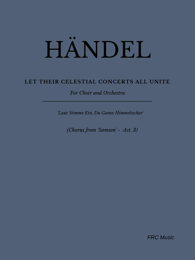 Händel - Let their Celestial Concerts all unite - For Choir and Orchestra (arr. Flávio Régis Cunha)