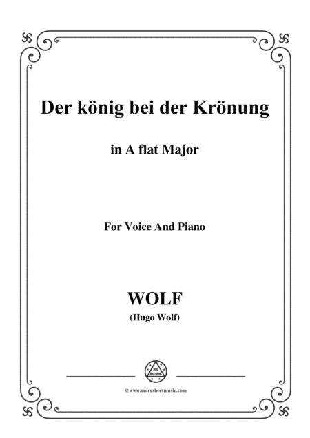 Wolf-Der König bei der Krönung in A flat Major,for Voice and Piano (arr. MSM)