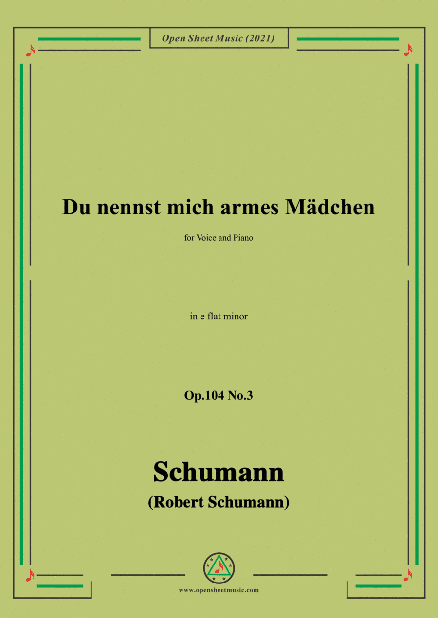 Schumann-Du nennst mich armes Madchen,Op.104 No.3,in e flat minor,for Voice and Piano (arr. Open Cloud)