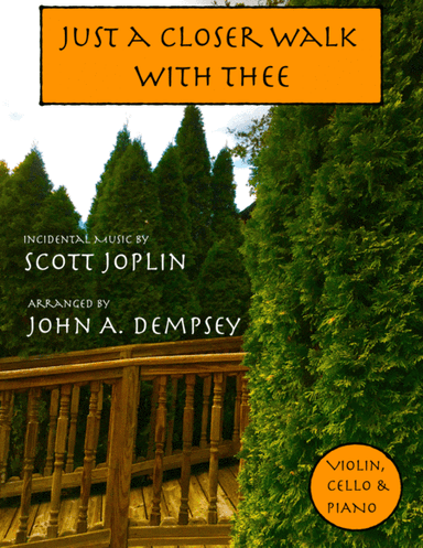 Just a Closer Walk with Thee / Solace (Piano Trio in G major): Violin, Cello and Piano (arr. John A. Dempsey)