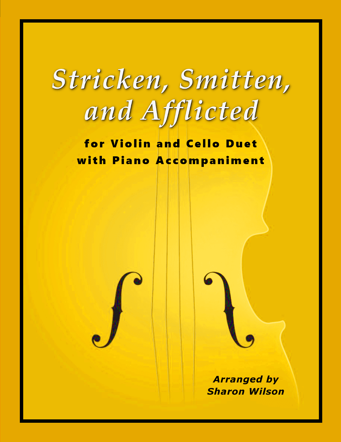 Stricken, Smitten, and Afflicted (for Violin and Cello Duet with Piano accompaniment) (arr. Sharon Wilson)