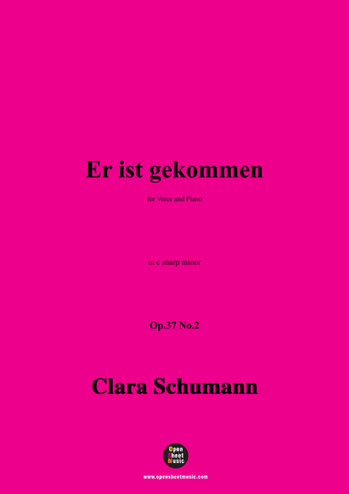 Schumann-Er ist gekommen,Op.37 No.2,in c sharp minor,for Voice and Piano (arr. Open Cloud)