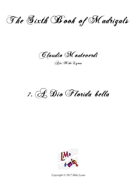Monteverdi - The Sixth Book of Madrigals - 07. A Dio Florida bella (arr. Mike Lyons)