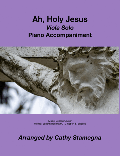 Ah, Holy Jesus (Viola Solo, Piano Accompaniment) (arr. Cathy Stamegna)
