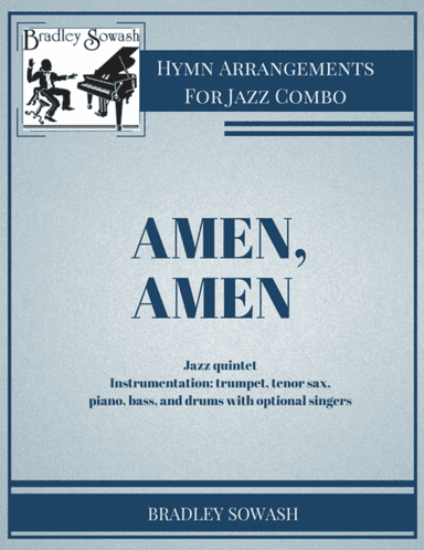 Amen, Amen - Jazz Quintet and Singers (arr. Bradley Sowash)