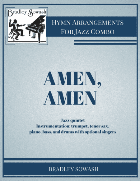Amen, Amen - Jazz Quintet and Singers (arr. Bradley Sowash)