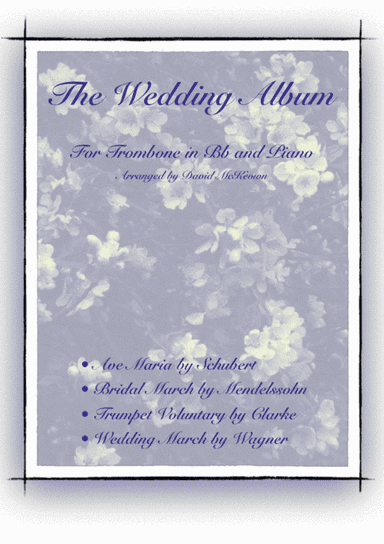 The Wedding Album, for Solo Trombone in Bb (Treble Clef) and Piano (arr. David McKeown)