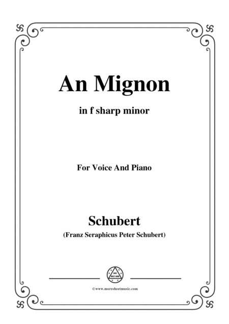 Schubert-An Mignon(To Mignon),Op.19 No.2,in f sharp minor,for Voice&Piano (arr. MSM)
