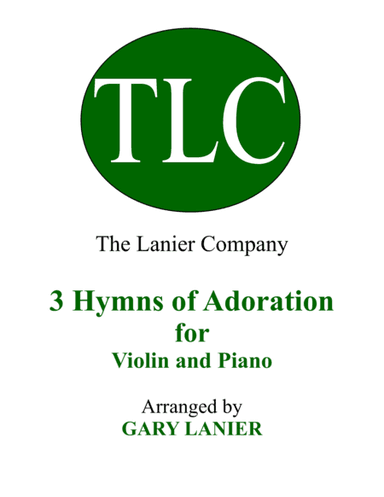 Gary Lanier: 3 HYMNS of ADORATION (Duets for Violin & Piano) (arr. Gary Lanier)