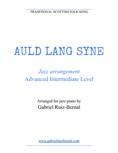 AULD LANG SYNE Jazz Piano arrangement. Advanced Intermediate Level (arr. Gabriel Ruiz-Bernal (ASCAP))
