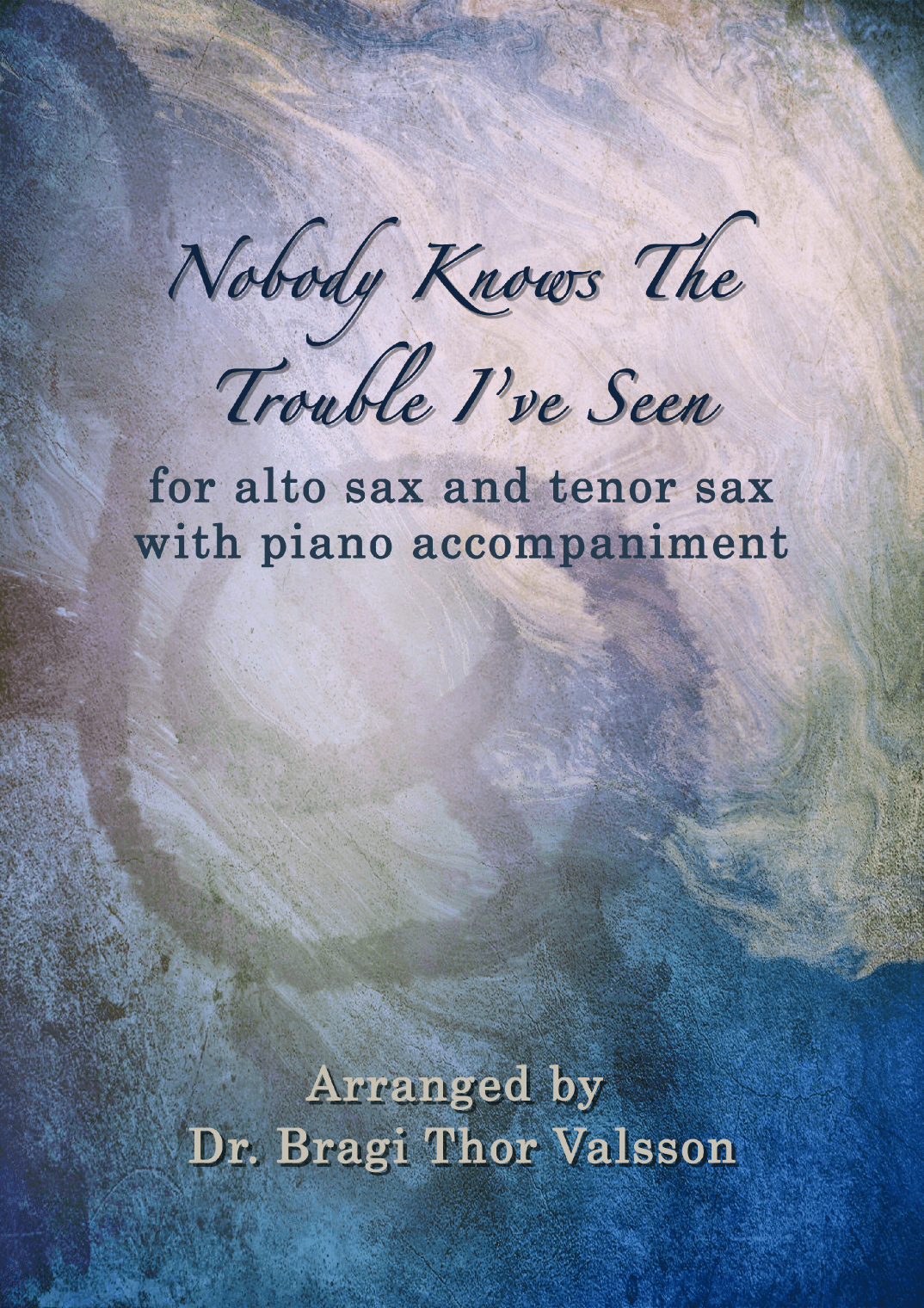 Nobody Knows The Trouble I've Seen - duet for alto sax and tenor sax with piano accompaniment (arr. Bragi Thor Valsson)