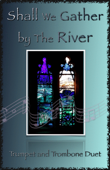 Shall We Gather at The River, Gospel Hymn for Trumpet and Trombone Duet (arr. David McKeown)