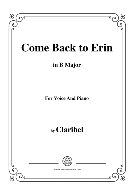 Claribel-Come Back to Erin,in B Major,for Voice and Piano (arr. MSM)