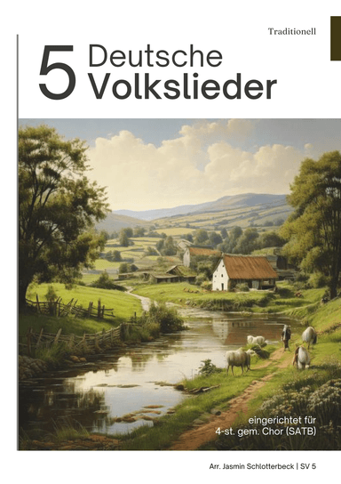 5 Deutsche Volkslieder für 4-stimmigen gemischten Chor (arr. Jasmin Schlotterbeck)