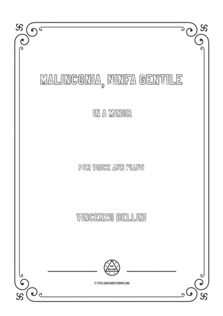 Bellini-Malinconia,Ninfa gentile in a minor,for voice and piano (arr. MSM)