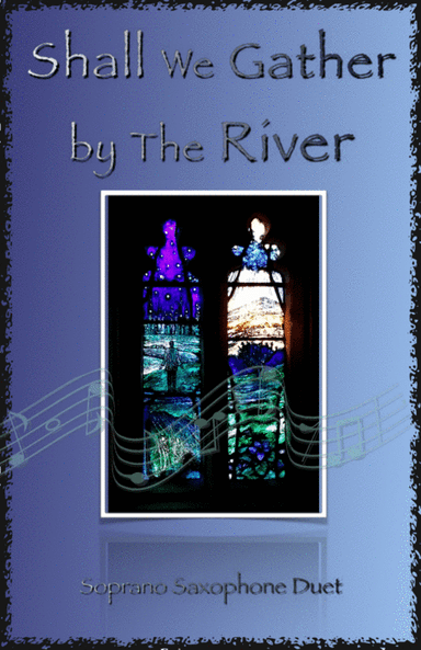 Shall We Gather at The River, Gospel Hymn for Soprano Saxophone Duet (arr. David McKeown)