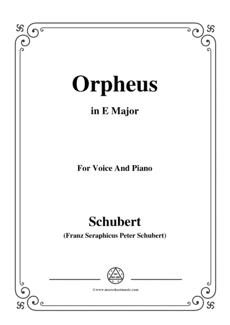 Schubert-Orpheus(Song of Orpheus as he entered Hell),D.474,in E Major,for Voice&Piano (arr. MSM)