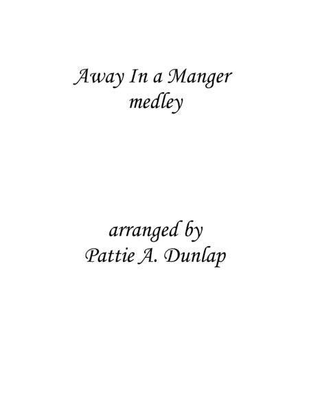 Away in a Manger medley (arr. Pattie A. Dunlap)