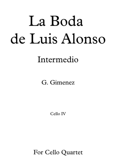 La Boda de Luis Alonso - G. Gimenez - For Cello Quartet (Cello IV) (arr. Daniel de la Rosa Oliva)