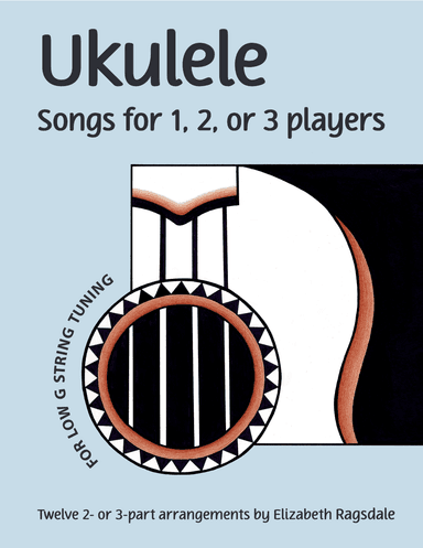 Ukulele Songs for 1, 2, or 3 Players (arr. Elizabeth Ragsdale)