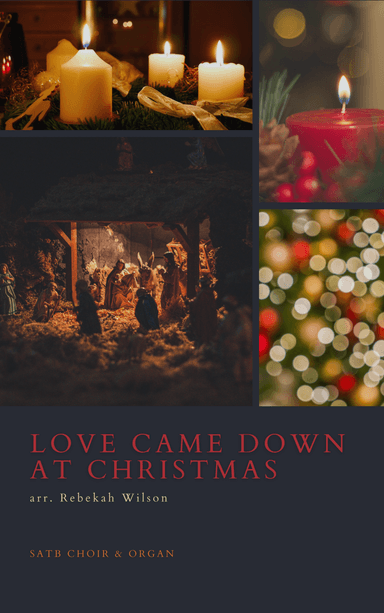 Love Came Down At Christmas (arr. Rebekah Wilson)