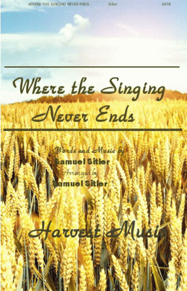 Where the Singing Never Ends (arr. Harvest Music)
