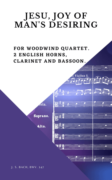 Bach Jesu, joy of man's desiring for Woodwind Quartet 2 English Horns Clarinet and Bassoon (arr. Woods Only)