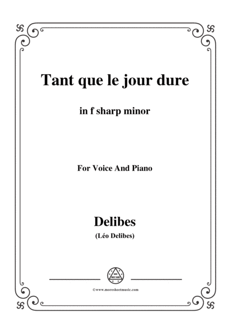 Delibes-Tant que le jour dure,from 'Jean de Nivelle',in f sharp minor,for Voice and Piano (arr. MSM)